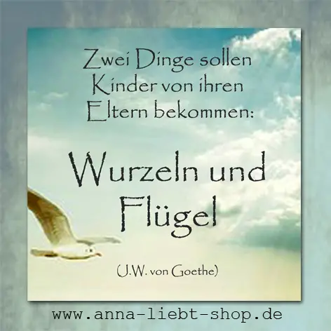 Zwei dinge sollten kinder von ihren eltern bekommen wurzeln und flügel