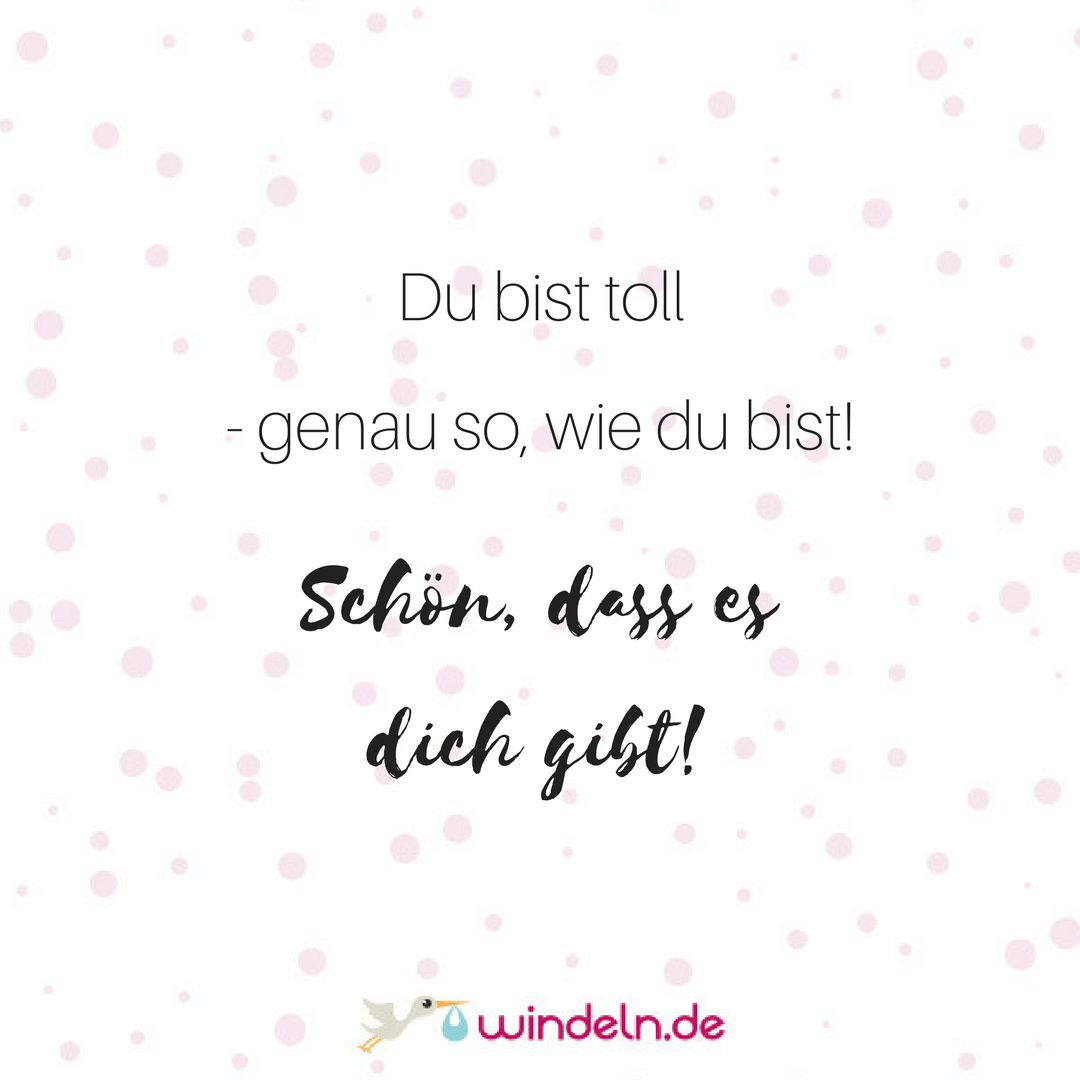 Du bist toll so wie du bist sprüche
