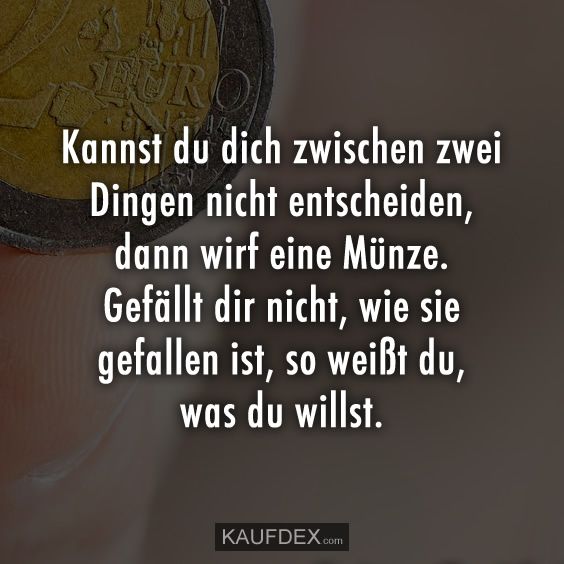 Wenn du dich zwischen zwei menschen nicht entscheiden kannst