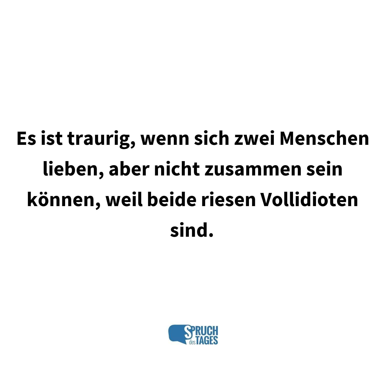 Zwei menschen lieben sich können aber nicht zusammen sein sprüche